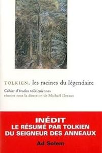 Michal Devaux - Tolkien : Les racines du légendaire