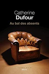 Couverture du livre Au bal des absents - Catherine Dufour