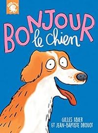 Couverture du livre Bonjour, le chien - Gilles Abier