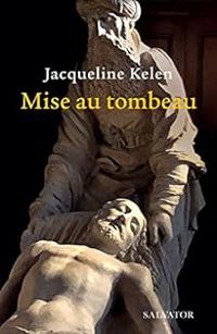 Jacqueline Kelen - Mise au tombeau