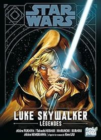 Ken Liu - Star Wars - Luke Skywalker : légendes