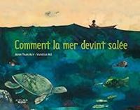 Minh Tran Huy - Vanessa Hie - Comment la mer devint salée