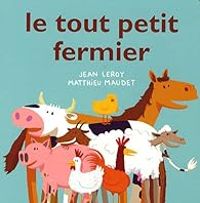 Couverture du livre Le tout petit fermier - Jean Leroy