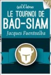 Couverture du livre Le Tournoi de Bao-Siam - Jacques Fuentealba