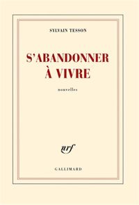 Couverture du livre S'abandonner à vivre - Sylvain Tesson