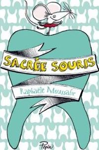 Couverture du livre Sacrée souris - Raphale Moussafir