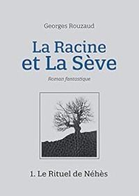 Georges Rouzaud - Aurélie Ruault(Illustrations) - La racine et la Sève: Le Rituel de Néhès