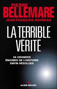 Pierre Bellemare - Jean-françois Nahmias - La Terrible Vérité