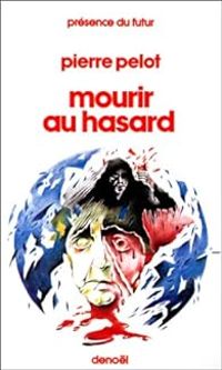 Couverture du livre Mourir au hasard - Pierre Pelot