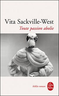 Vita Sackville-west - Toute passion abolie 