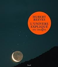 Hubert Reeves - L'univers expliqué en images