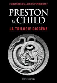 Douglas Preston - Lincoln Child - La trilogie Diogène 