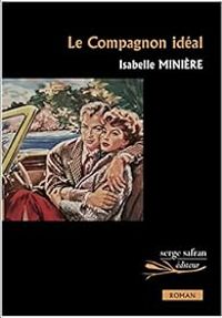 Couverture du livre Le compagnon idéal - Isabelle Miniere