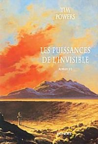 Tim Powers - Les Puissances de l'invisible