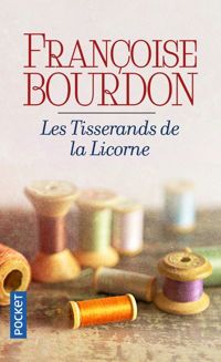 Françoise Bourdon - Les tisserands de la licorne