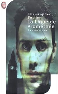 Christopher Fowler - La Ligue de Prométhée