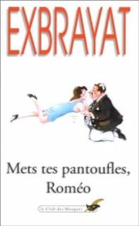 Couverture du livre Mets tes pantoufles, Roméo - Charles Exbrayat