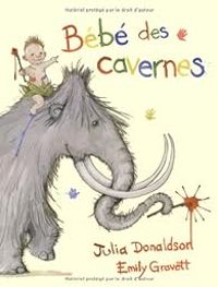 Couverture du livre Bébé des cavernes - Emily Gravett - Julia Donaldson