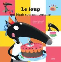 Couverture du livre Le loup qui fêtait son anniversaire - Orianne Lallemand - Eleonore Thuillier