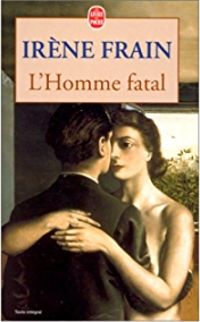 Irene Frain - L'Homme fatal