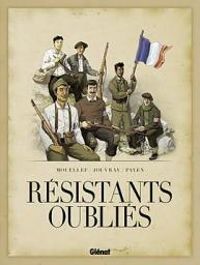 Couverture du livre Résistants oubliés - Olivier Jouvray - Batist  - Kamel Mouellef