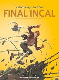 Couverture du livre Final Incal - Intégrale - Alejandro Jodorowsky - Jose Ladrnn