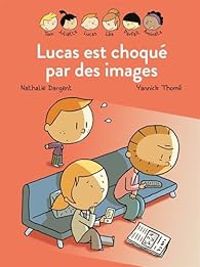 Couverture du livre Lucas est choqué par les images - Nathalie Dargent