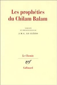 Jmg Le Clezio - Les Prophéties du Chilam Balam