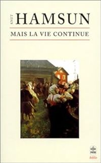 Knut Hamsun - Mais la vie continue