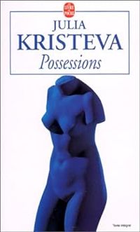 Julia Kristeva - Possessions