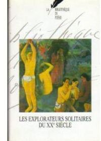 Jean Orizet - Les explorateurs solitaires du XXème siècle
