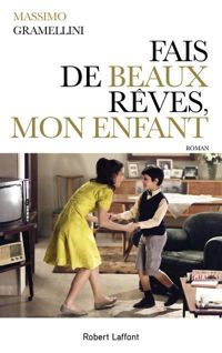 Couverture du livre Fais de beaux rêves, mon enfant - Massimo Gramellini