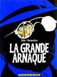 Couverture du livre La grande arnaque - Carlos Trillo - Domingo Mandrafina