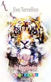 Eve Terrellon - Le Tigre de la destinée