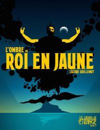 Couverture du livre L'ombre du roi en jaune - Lazare Guillemot