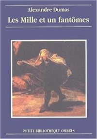 Alexandre Dumas - Les mille et un fantomes