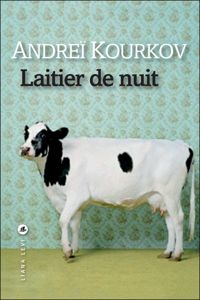 Andreï Kourkov - Laitier de nuit