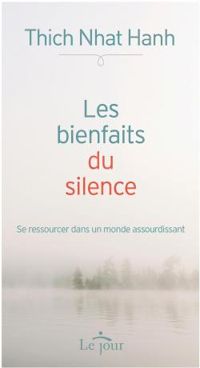 Thich Nhat Hanh - Les bienfaits du silence