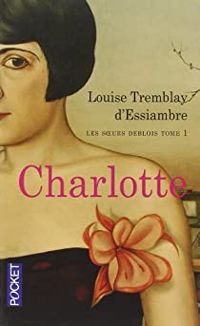 Couverture du livre Les soeurs Deblois  - Louise Tremblay Dessiambre