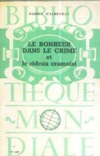 Couverture du livre Le bonheur dans le crime - Le rideau cramoisi - Jules Barbey Daurevilly