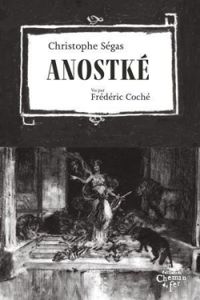 Couverture du livre Anostké - Frederic Coche - Christophe Segas