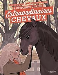 Camille Vercken - Extraordinaires chevaux !