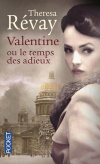 Theresa Revay - Valentine ou le Temps des adieux