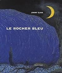 Couverture du livre Le rocher bleu - Jimmy Liao