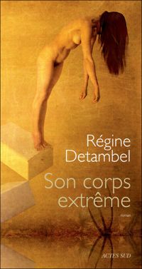 Régine Detambel - Son corps extrême