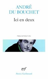 Andre Du Bouchet - Ici en deux