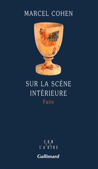 Marcel Cohen - Sur la scène intérieure: Faits