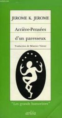 Couverture du livre Arrière-pensées d'un paresseux - Jerome K Jerome