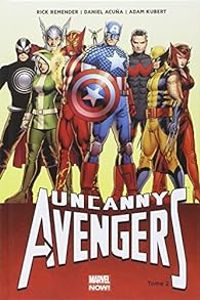 Rick Remender - Uncanny Avengers