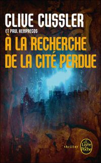 Clive Cussler - Paul Kemprecos - À la recherche de la cité perdue